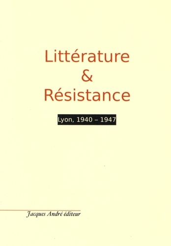 Edgard Pich - Littérature & Résistance - Lyon, 1940-1947.