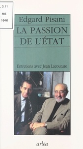 Edgard Pisani - La passion de l'Etat - Entretiens avec Jean Lacouture.