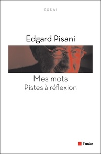 Edgard Pisani - Mes mots - Pistes à réflexion.