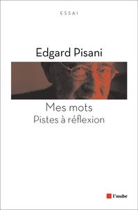 Edgard Pisani - Mes mots - Pistes à réflexion.