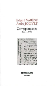 Edgar Varese - Andre Jolivet : Correspondance 1931-1965