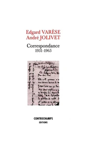 Edgar Varese - Andre Jolivet : Correspondance 1931-1965