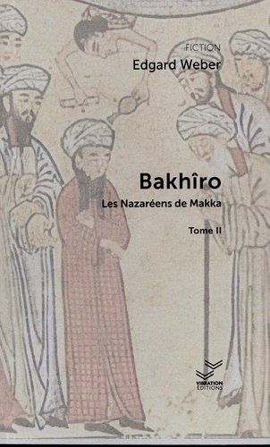 Bakhîro Tome 2 Les Nazaréens de Makka