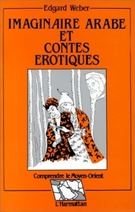 Edgard Weber - Imaginaire arabe et contes érotiques.