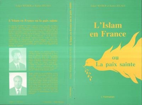 Edgard Weber et Kader Jelali - L'islam en france ou la paix sainte.