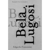 Téléchargez les ebooks au format pdf Bela Lugosi  - Biographie d'une métamorphose iBook