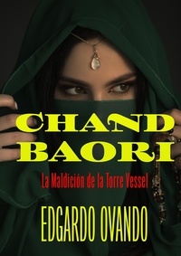  Edgardo Ovando - Chand Baori (Maldición en la Torre Vessel).