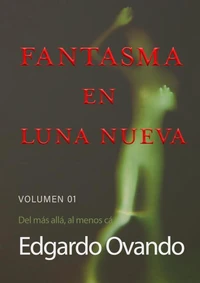 Fantasma en Luna Nueva (Volumen 01) Del más allá, al menos cá.