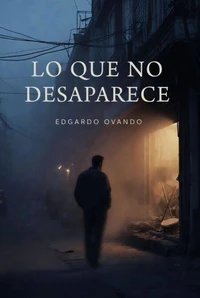 Lo que no desaparece