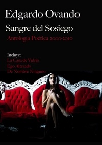  Edgardo Ovando - Sangre del Sosiego (Antología Poética 2000-2010).