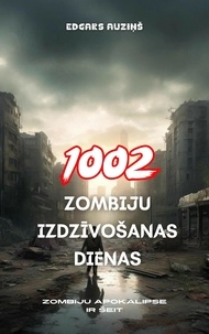  EDGARS AUZIŅŠ - 1002 zombiju izdzīvošanas dienas.