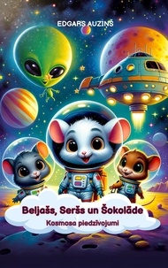  EDGARS AUZIŅŠ - Beljašs, Seršs un Šokolāde. Kosmosa piedzīvojumi.