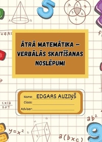  EDGARS AUZINS - Ātrā matemātika — verbālās skaitīšanas noslēpumi.