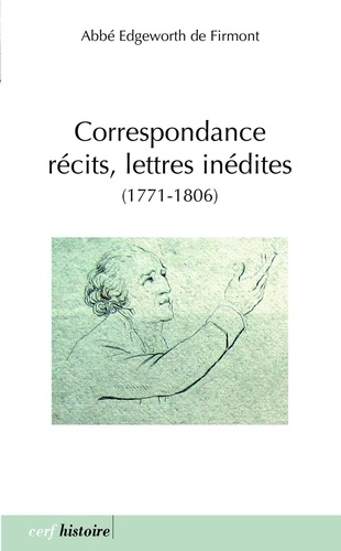 Correspondance, récits, lettres inédites. (1771-1806)