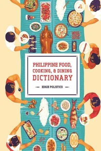 Philippine Food, Cooking, &amp; Dining Dictionary