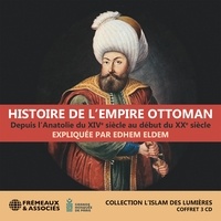 Edhem Eldem - Histoire de l'Empire ottoman, depuis l’Anatolie du XIVe siècle au début du XXe siècle.