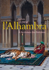 Edhem Eldem - L' Alhambra - A la croisée des histoires.