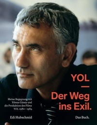 Edi Hubschmid - YOL - Der Weg ins Exil. Das Buch.