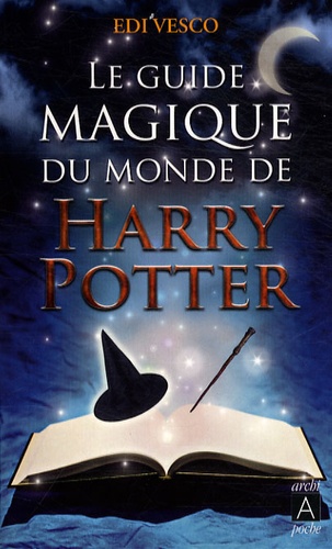 Edi Vesco - Le guide magique du monde de Harry Potter.