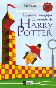 Edi Vesco - Le Guide magique du monde de Harry Potter.