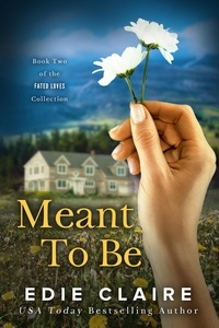  Edie Claire - Meant To Be - Fated Loves, #2.