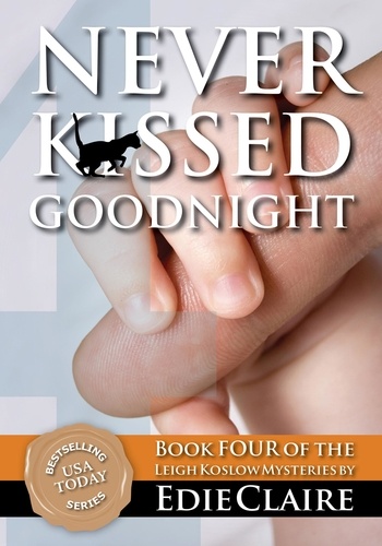  Edie Claire - Never Kissed Goodnight - Leigh Koslow Mystery Series, #4.