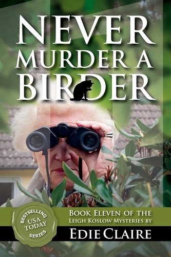  Edie Claire - Never Murder a Birder - Leigh Koslow Mystery Series, #11.