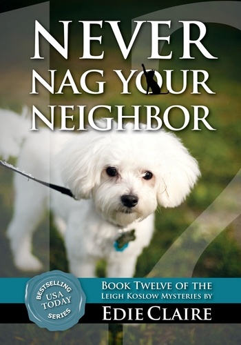  Edie Claire - Never Nag Your Neighbor - Leigh Koslow Mystery Series, #12.