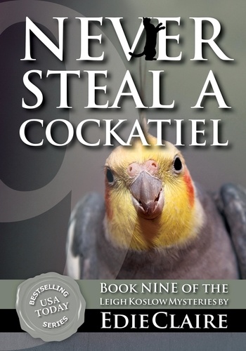  Edie Claire - Never Steal a Cockatiel - Leigh Koslow Mystery Series, #9.