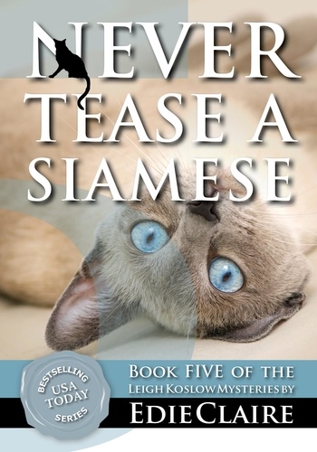  Edie Claire - Never Tease a Siamese - Leigh Koslow Mystery Series, #5.