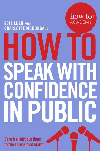 Edie Lush et Charlotte McDougall - How To Speak With Confidence in Public.