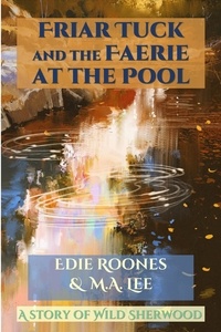  Edie Roones et  M.A. Lee - Friar Tuck and the Faerie at the Pool - Wild Sherwood.