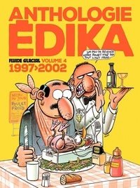  Edika - Anthologie Edika Tome 4 : 1997-2002.