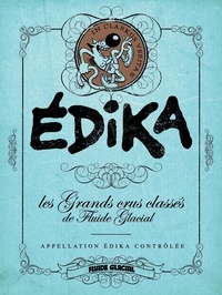  Edika - Edika  : Les grands crus classés de Fluide Glacial.