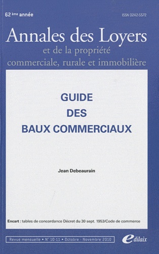 Jean Debeaurain - Annales des loyers et de la propriété commerciale, rurale et immobilière N° 10-11, Octobre-novembre 2010 : Guide des baux commerciaux.