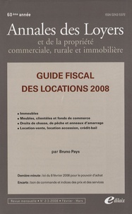 Bruno Pays - Annales des loyers et de la propriété commerciale, rurale et immobilière N° 2-3, Février-Mars : Guide fiscal des locations 2008.