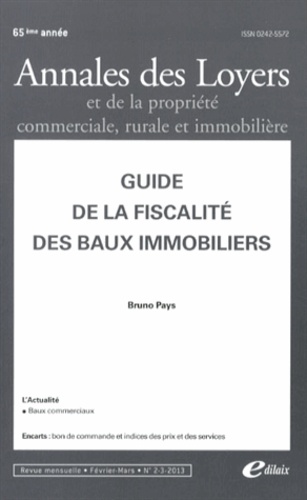 Bruno Pays - Annales des loyers et de la propriété commerciale, rurale et immobilière N° 2-3, Février-mars : Guide de la fiscalité des baux immobiliers.