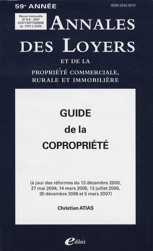 Christian Atias - Annales des loyers et de la propriété commerciale, rurale et immobilière N° 8-9/2007 : Guide de la copropriété des immeubles bâtis.