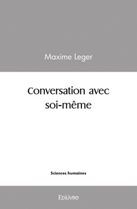 Maxime Léger - Conversation avec soi même.