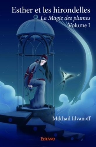 Mikhail Idvanoff - Esther et les hirondelles - La Magie des plumes.