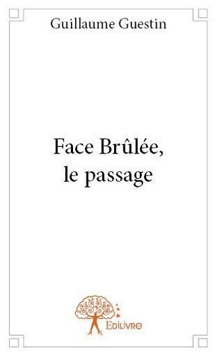 Guillaume Guestin - Face Brûlée, le passage.