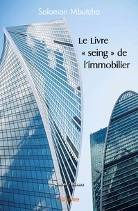 Salomon Mbutcho - Le Livre "seing" de l'immobilier.