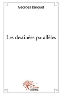 Georges Barguet - Les destinées parallèles.