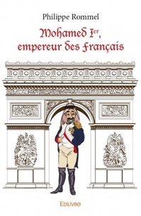 Philippe Rommel - Mohamed ier, empereur des français.