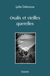 Lydie Delanoue - Oxalis et vieilles querelles.