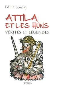 Edina Bozoky - Attila et les Huns.