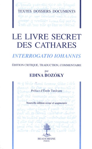 Edina Bozoky - Le livre secret des cathares - Interrogatio Iohannis.