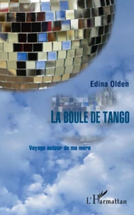 La boule de tango voyage autour de ma mere