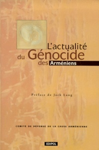  Edipol - L'actualité du génocide des Arméniens - Actes du colloque organisé par le Comité de Défense de la Cause Arménienne à Paris-Sorbonne les 16, 17 et 18 avril 1998.
