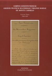 Edison T. L. Tinambunan et Emanuele Boaga - Corpus constitutionum ordinis fratrum beatissimae virginis Mariae de Monte Carmelo - Volume 3, 1904-1995.